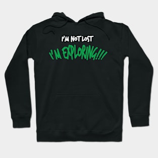 I'm Not Lost, I'm Exploring - Funny Traveling Hoodie